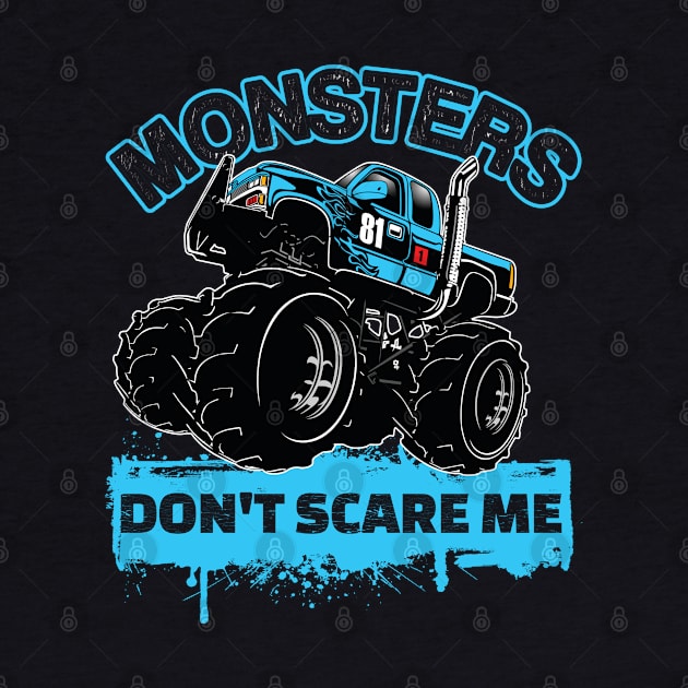 Monster Trucks - Monsters Dont Scare Me by Kudostees